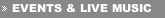 EVENTS & LIVE MUSIC